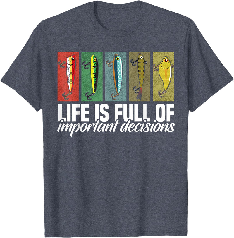 Fishing Shirts and Fishing Gifts For Fishers Funny Fishing Lures Life is Full of Important Decisions T-Shirt - Heather Blue