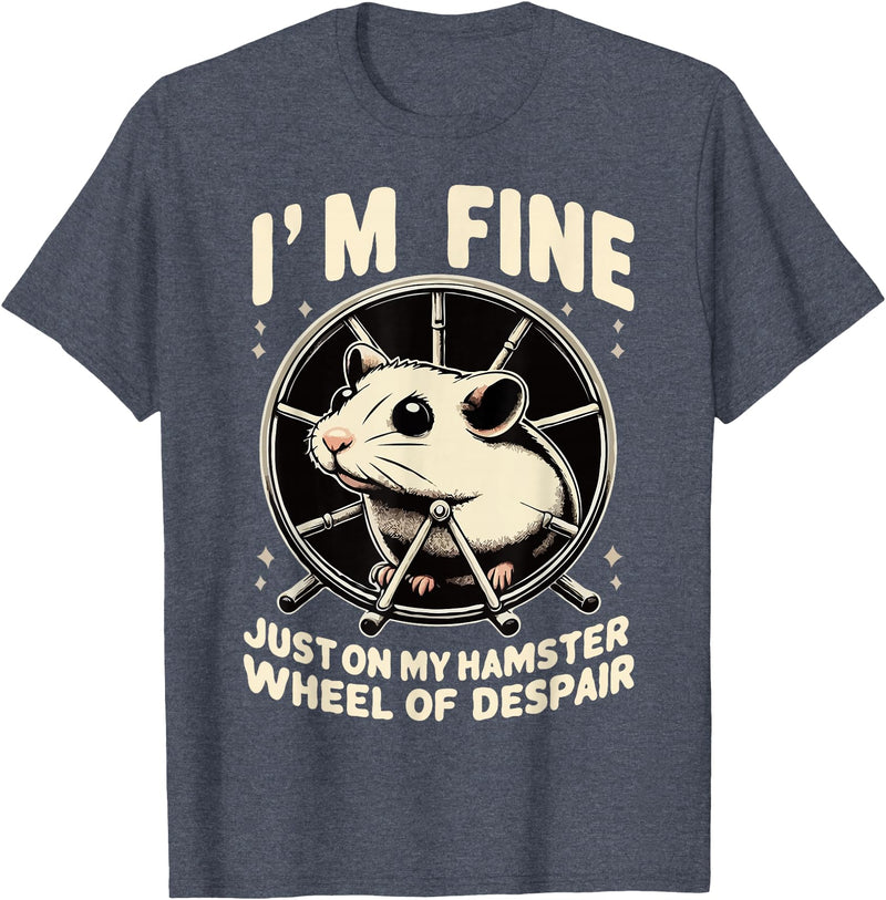 I’m fine, just on my hamster wheel of despair T-Shirt - Heather Blue