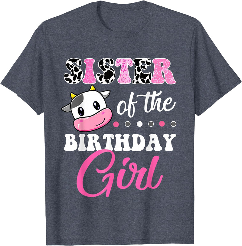 Cow Lover Birthday Men Women Kids Shirts & Gifts Sister of The Birthday Girl Farm Cow Matching Family Shirt T-Shirt -