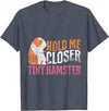 Hold Me Closer Tiny Hamster T-Shirt - Heather Blue