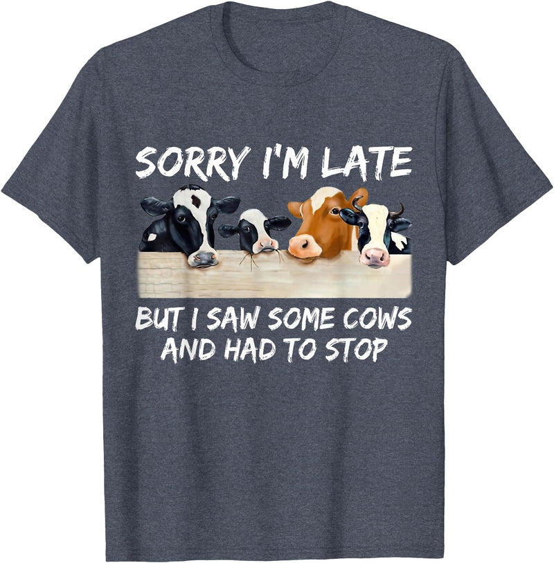 Sorry I'm Late But I Saw Some Cows And Had To Stop T-Shirt - Heather Blue