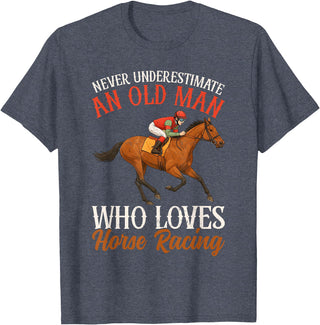Race Horse Horseback Derby Lover Equestrian Rider Never Underestimate An Old Man Who Loves Horse Racing T-Shirt - Heather Blue