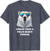 Cooler than a Polar Bear’s Toenail Cute north pole polar bear wearing sunglasses. T-Shirt - Heather Blue