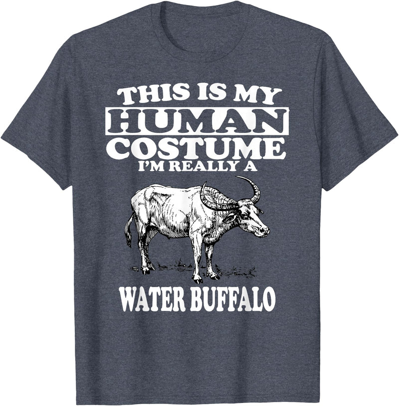 This is My Human Costume I'm Really a Water Buffalo T-Shirt T-Shirt - Heather Blue