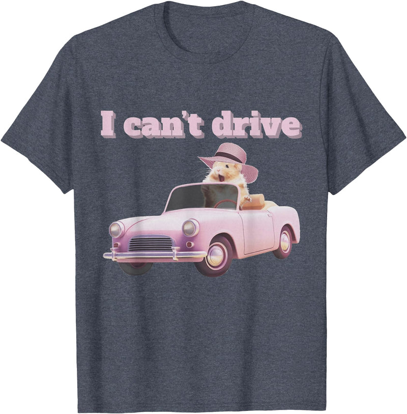 I Can't Drive Hamster Funny Meme Cute T-Shirt - Heather Blue