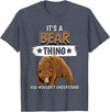 Funny Bear Stuff Women Men Kids Bears Quote Brown Bear It's A Bear Thing Bear T-Shirt - Heather Blue