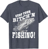Fishing Big Ray Designs Stop your bitching and let's go fishing T-Shirt - Heather Blue