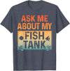 Funny Aquarium Gift Fish Tank Accessories & Stuff Funny Fish Tank Art for Men Women Fish Tank Aquarium Lover T-Shirt - Heather Blue