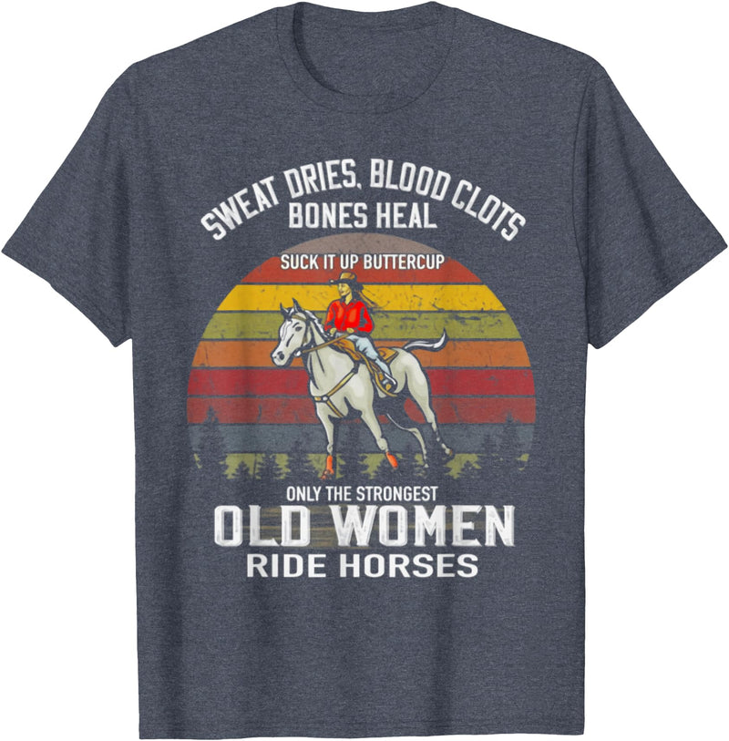 Only The Strongest Old Women Ride Horses Funny Horse Lovers T-Shirt - Heather Blue