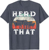 Herd That funny Farmer Tee Gift Cow Lover Farmer Herd That T-Shirt Cow Lover Funny Farmer Tee T-Shirt - Heather Blue