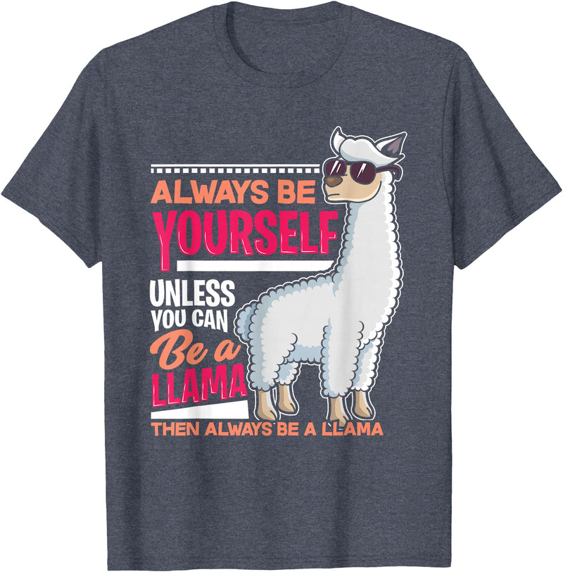 LLamas Alpaca Funny Animal Quotes Always Be Yourself Unless You Can Be A Llama Funny Gift T-Shirt - Heather Blue