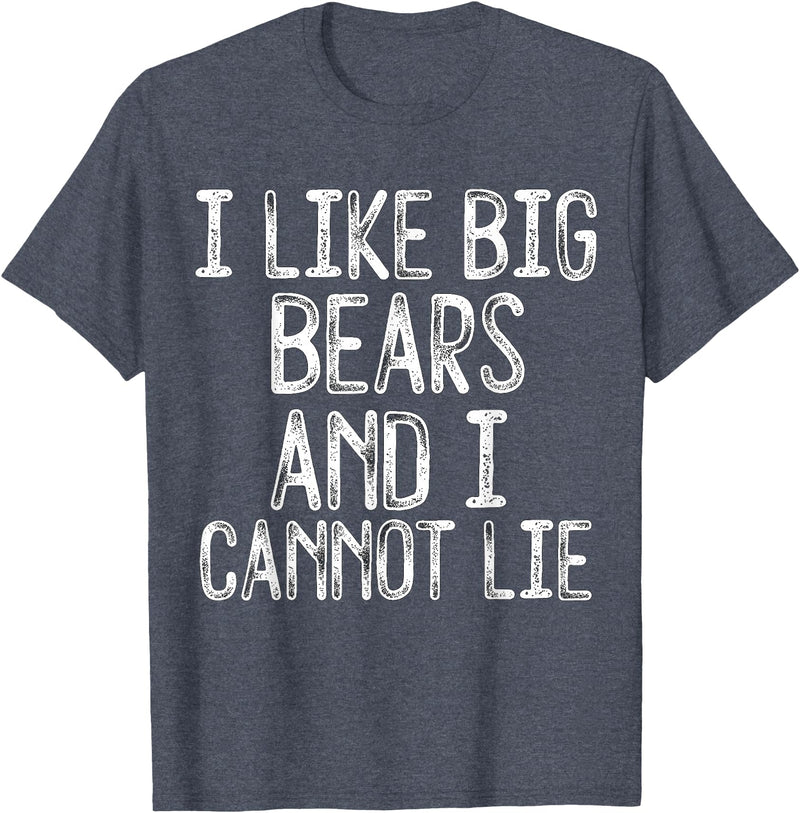 Gay Pride Gifts Funny I Like Big Bears And I Cannot Lie LGBTQ Gay Man Pride T-Shirt - Heather Blue