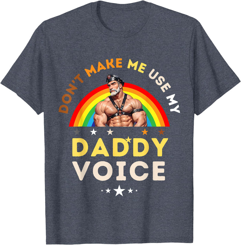 LGBTQ Rainbow Clothing Mens Don't Make Me Use My Daddy Voice Funny Gay Bear Pride T-Shirt - Heather Blue