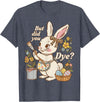 Bunny Egg but Did You Dye Funny Cute Easter Rabbit Women T-Shirt in Heather Blue
