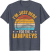Sea Lamprey Fish Quote I'm just here for the lampreys Quote for a Lamprey expert T-Shirt - Heather Blue