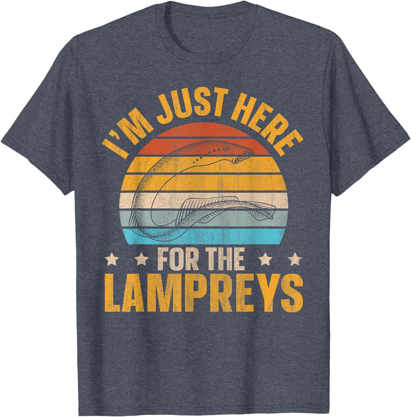 Sea Lamprey Fish Quote I'm just here for the lampreys Quote for a Lamprey expert T-Shirt - Heather Blue