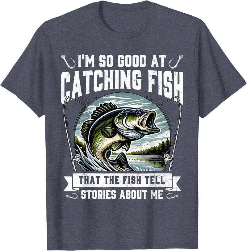 Funny Fishing Fisherman For Men Dad I'm So Good At Catching Fish Design Funny Fishing Fisherman T-Shirt - Heather Blue