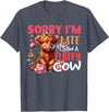 Sorry I'm Late I Saw A Fluffy Cow Cute Heifer Tee Sorry I'm Late I Saw A Fluffy Cow Cute Heifer Highland Cow T-Shirt -