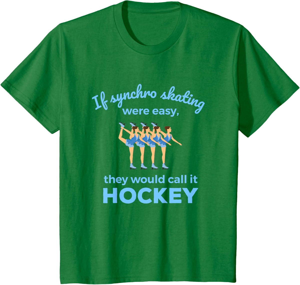 Synchronized Skating If Easy Quote Skater T-Shirt - Kelly Green