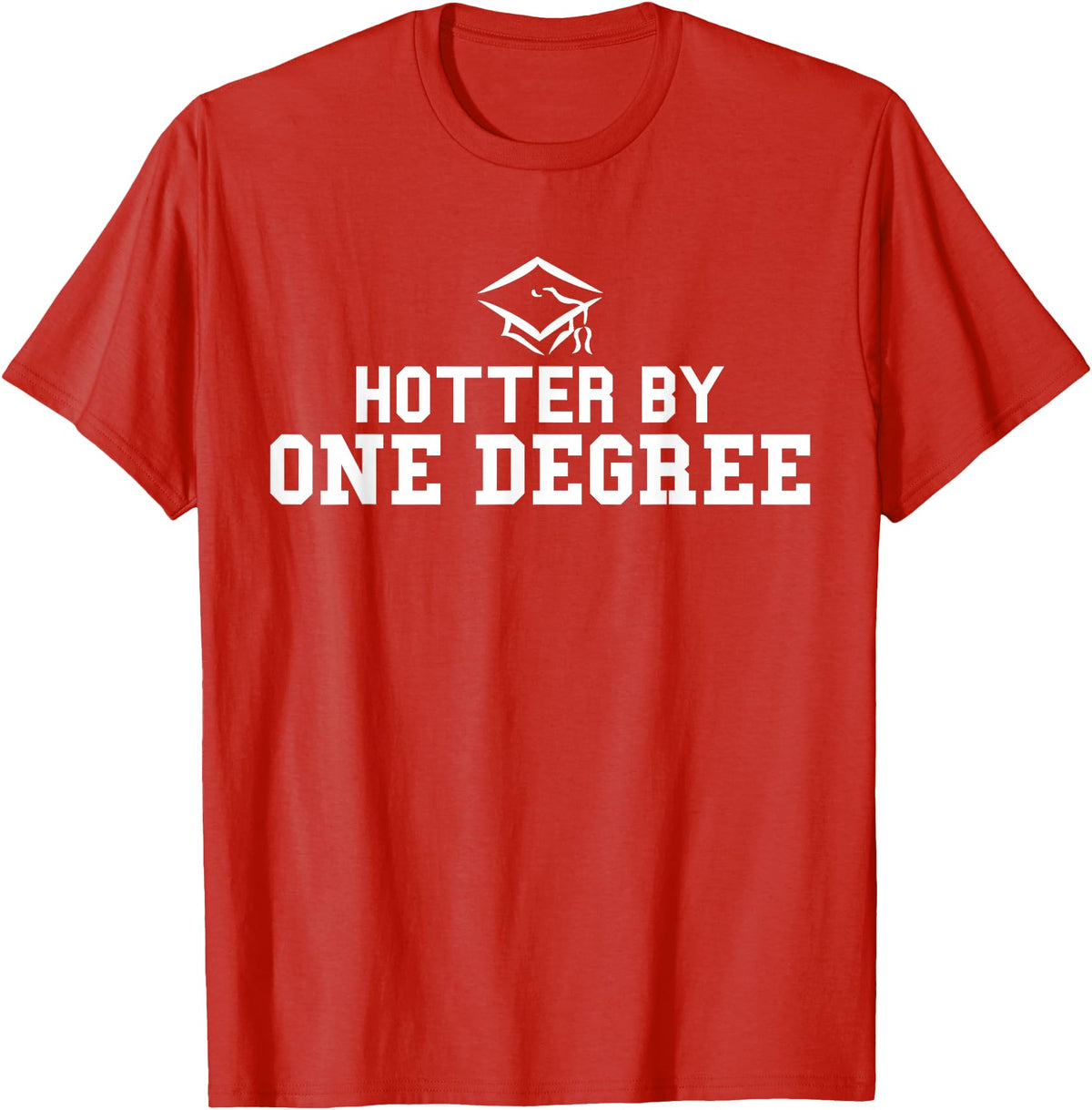 Funny Collage Geek Shirts Hotter By One Degree Hilarious T-Shirt T-Shirt - Red