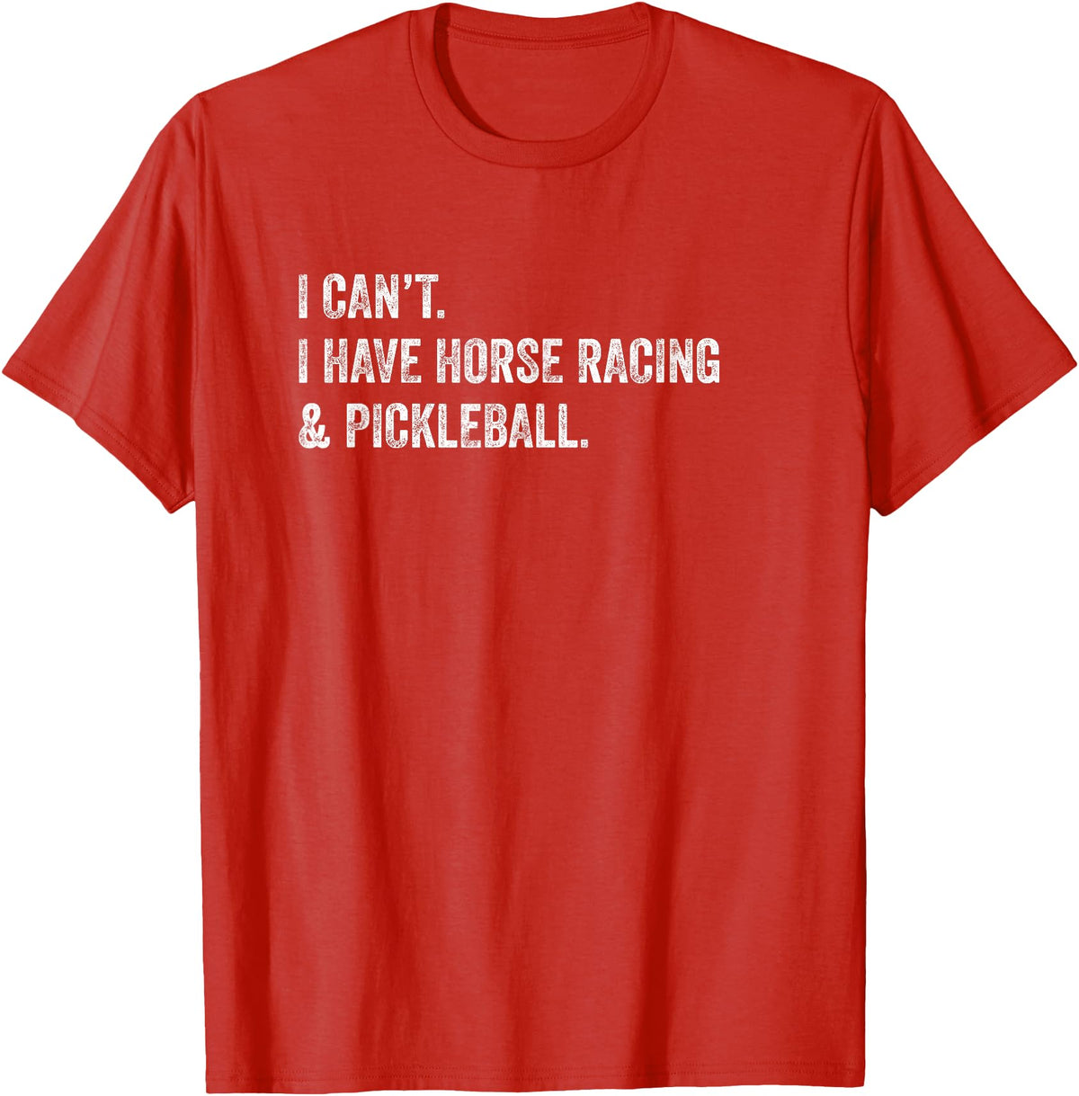 Rally Threads I Can't I Have Horse Racing and Pickleball T-Shirt - Red