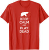 Funny Outdoor Shirts Keep Calm and Play Dead Funny Hiking Bear Survival T-Shirt T-Shirt - Red