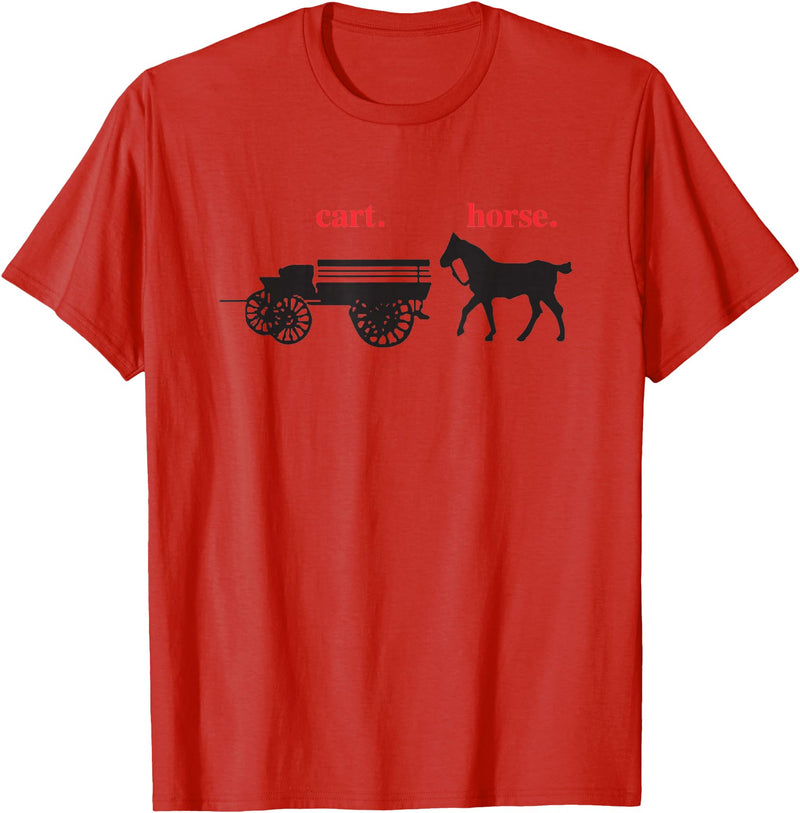 timamerine. Cart in front of the horse T-Shirt - Red