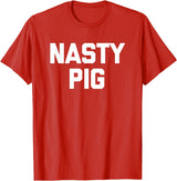 Funny Shirt With Saying & Funny T-Shirts Nasty Pig T-Shirt funny saying sarcastic novelty humor cool T-Shirt - Red