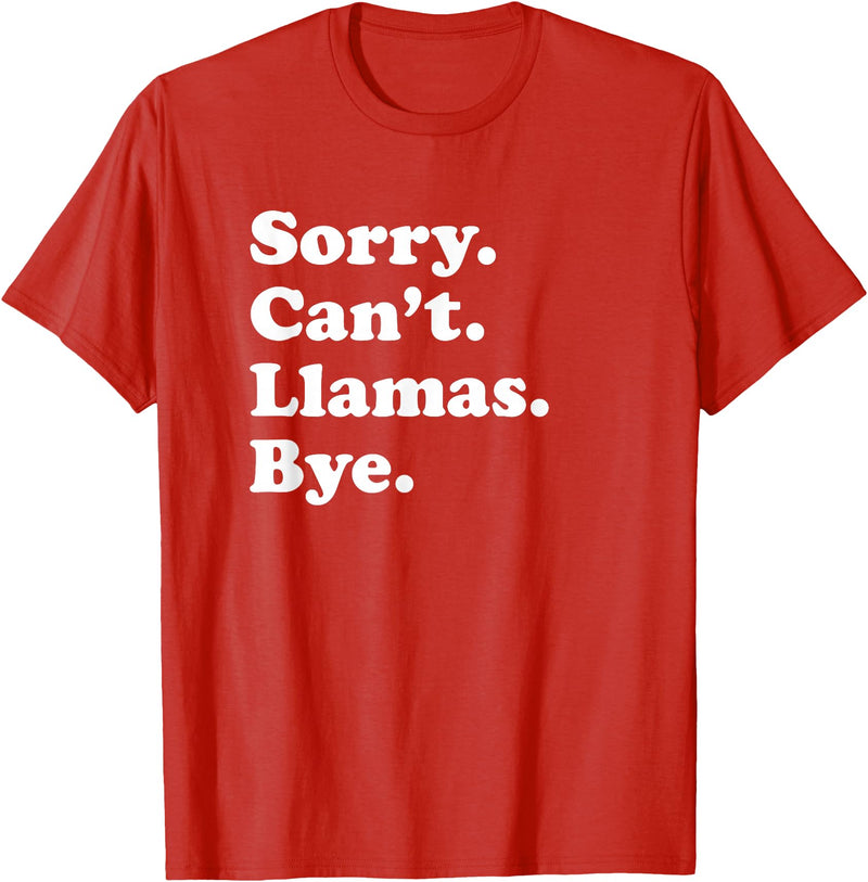 Funny Sorry Can't Llamas Bye Gift Funny Llama Gift for Men Women Boys or Girls T-Shirt - Red