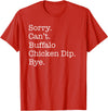 Funny Buffalo Chicken Dip Designs Sorry Can't Buffalo Chicken Dip Bye Funny Sarcastic T-Shirt - Red