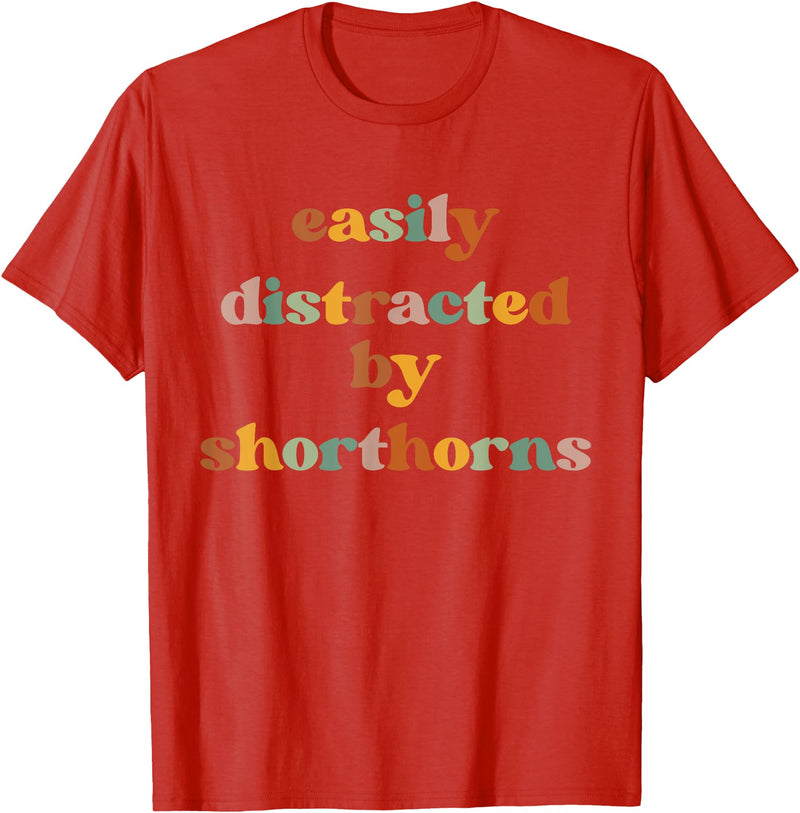 Funny Shorthorn Cattle Gift for Men & Women Easily Distracted By A Cow - Shorthorn Cattle T-Shirt - Red