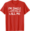 Bacon Lover Shirts and Clothing Gifts For Singles I'm Single With Bacon Pig Butt Lover T-Shirt T-Shirt - Red