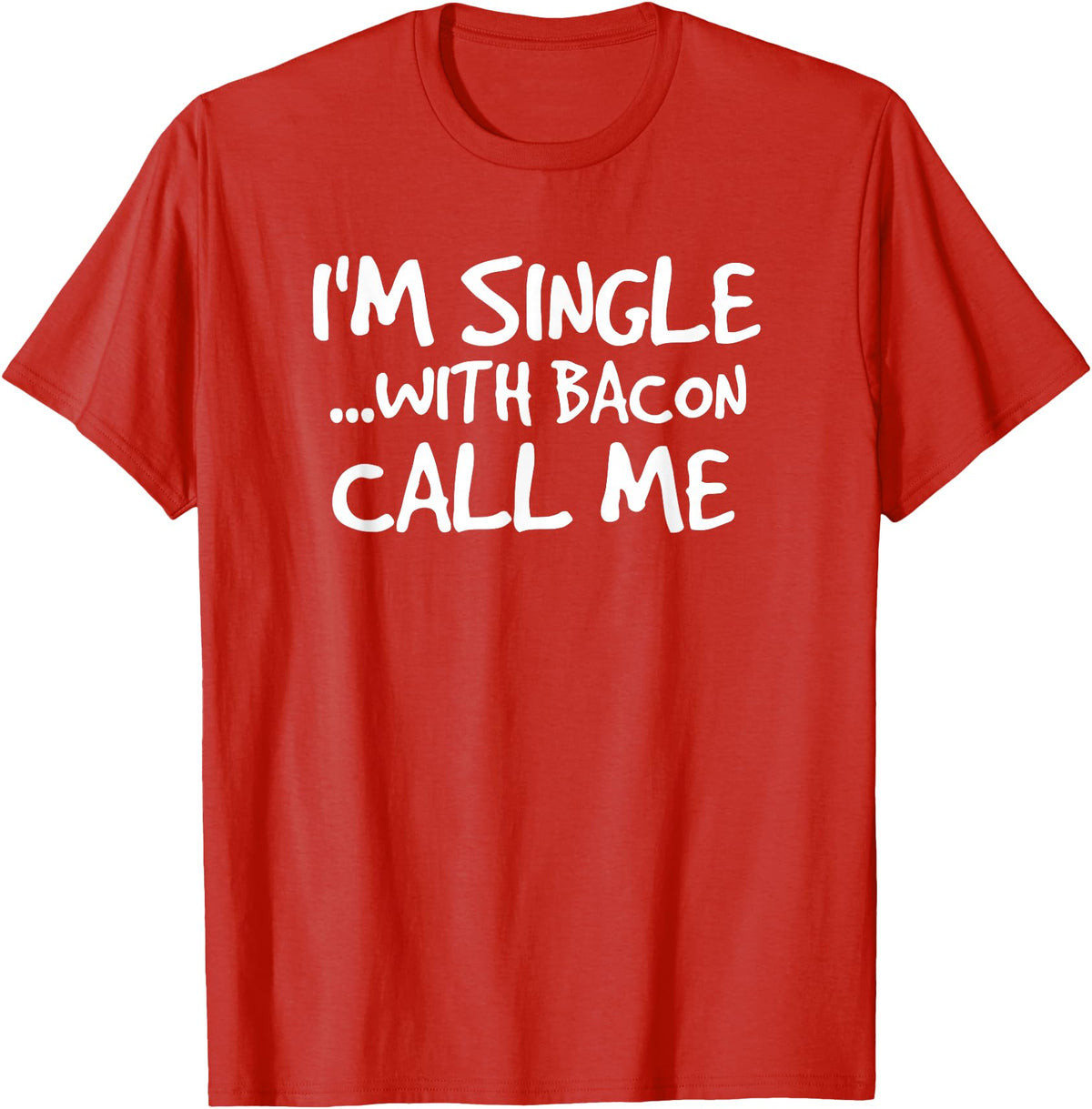 Bacon Lover Shirts and Clothing Gifts For Singles I'm Single With Bacon Pig Butt Lover T-Shirt T-Shirt - Red