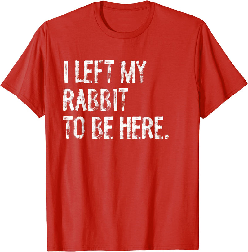 I Left My Rabbit to Be T-Shirt in Red