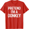 Pretend I'm A Donkey Funny Halloween Costume Pretend I'm A Donkey Last Minute Funny Halloween Costume T-Shirt - Red