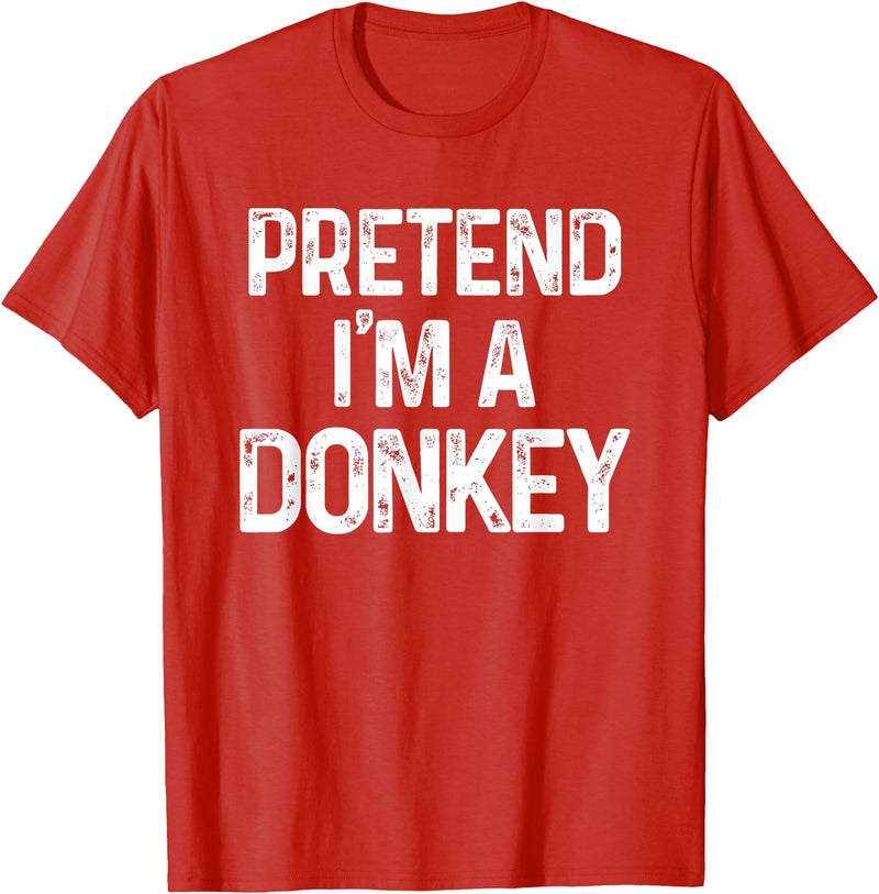 Pretend I'm A Donkey Funny Halloween Costume Pretend I'm A Donkey Last Minute Funny Halloween Costume T-Shirt - Red