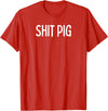 SIB Sexy Scat Gifts and Tees Shit Pig T-Shirt - Red