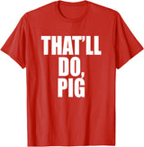Three Words On A Designs That’ll Do, Pig. A Memorable Trivia Saying Quote A Favorite T-Shirt - Red