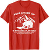 Funny Bear Attack Tip Bear Attack Tip If Attacked Play Dead T-Shirt - Red