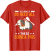 Wachtelzucht Geflügelzüchter Wachtel Kleidung Yes I really do need all these Guinea Pigs T-Shirt - Red