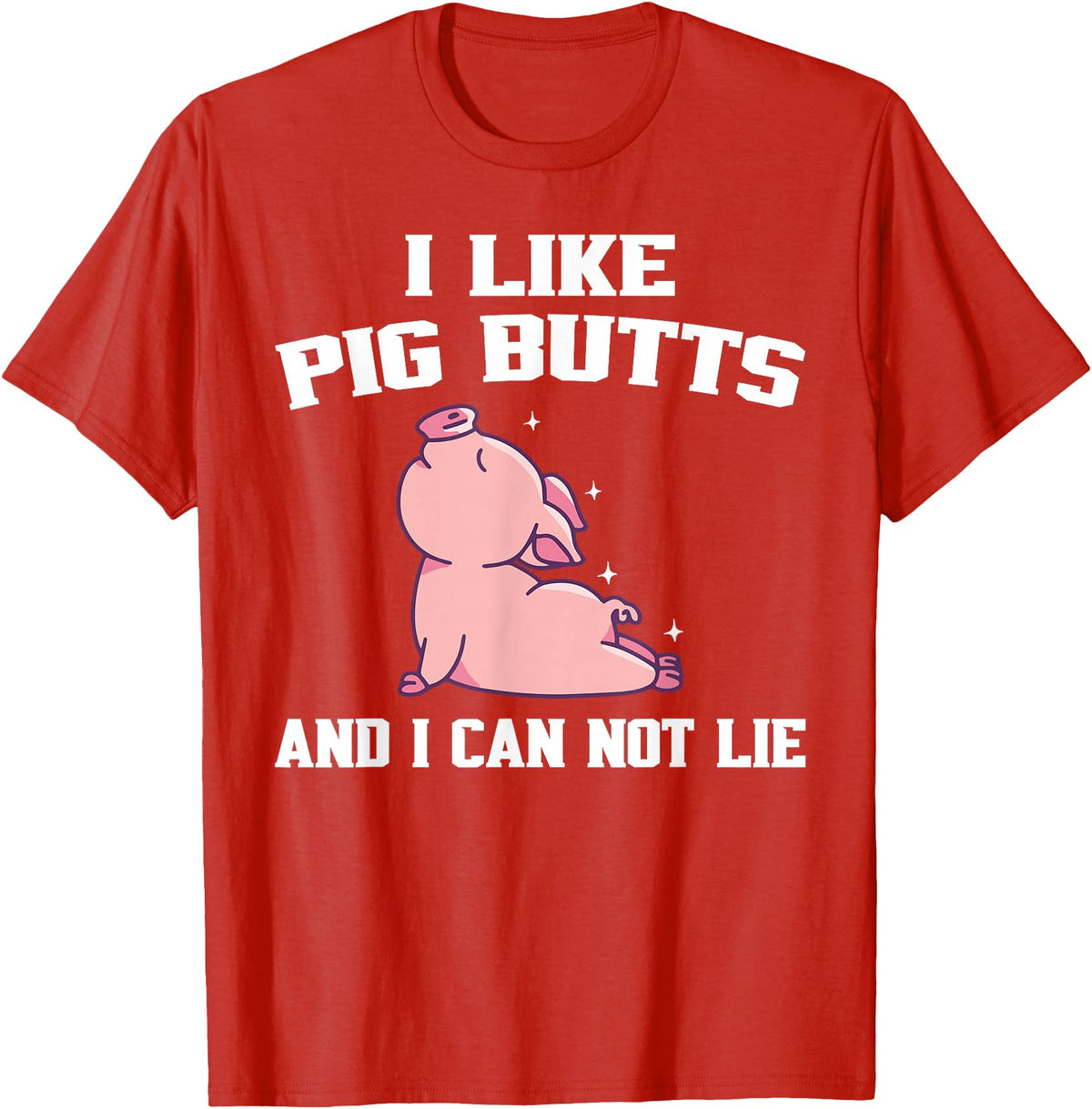 BBQ Idea Funny I Like Pig Butts And I Can Not Lie T-Shirt - Red