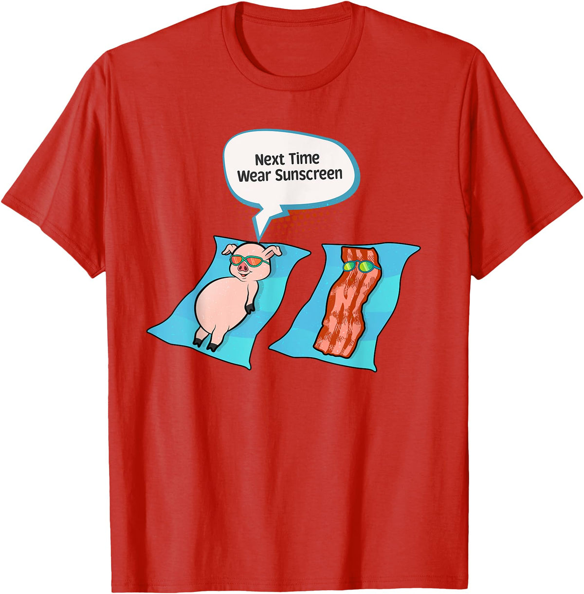 Bacon T Shirt Co Next Time Wear Sunscreen Funny Pig Bacon Sunbathing T-Shirt - Red