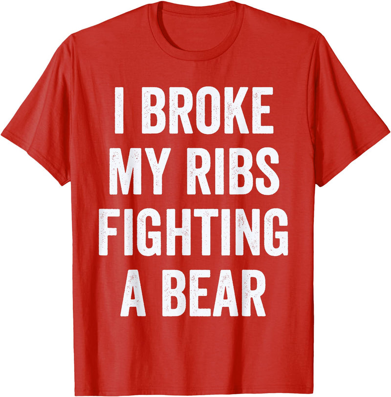 Broken Ribs Shirt Designs by ZAR Broken Ribs, I Broke My Ribs Fighting A Bear T-Shirt - Red