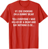 Funny Sayings Hilarious Jokes Humorous Memes Gear If I Die Choking On A Gummy Bear Funny Saying Sarcastic Joke T-Shirt - Red