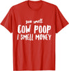 Funny Cattle Cow Farmer Shirts Funny You Smell Cow Poop I Smell Money Shirt for Farmers Cow T-Shirt - Red