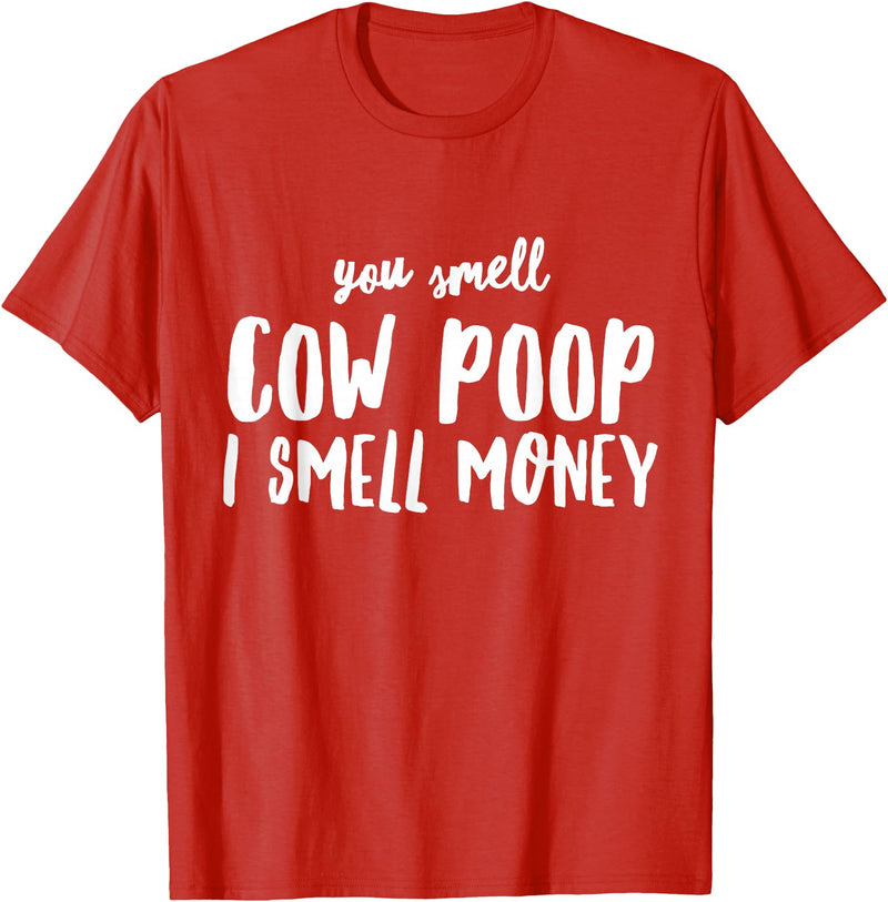 Funny Cattle Cow Farmer Shirts Funny You Smell Cow Poop I Smell Money Shirt for Farmers Cow T-Shirt - Red