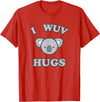 I Wuv Hugs and Koala Bears I Wuv Hugs Cute Koala Bear Love T-Shirt - Red