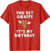 Giraffes by RespekDis You bet Giraffe it's my Birthday | Funny Giraffe T-Shirt - Red