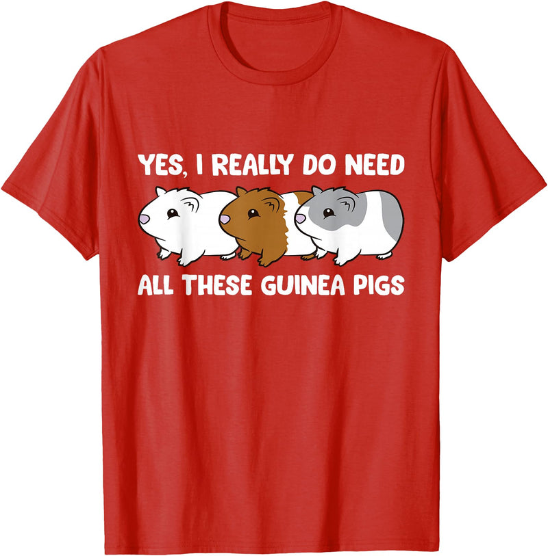 Funny Guinea Pig Lover Gifts Yes I Really Do Need All These Guinea Pigs T-Shirt - Red
