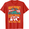 Cool Dainty Passionate Bear Lover T-shirts What Doesn't Kill You Makes You Stronger Except Bears Gift T-Shirt - Red